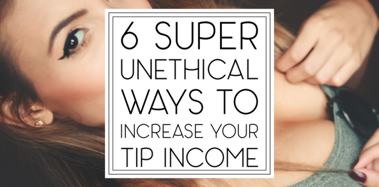 6 Incredibly Unethical Ways to Increase Your Tips
