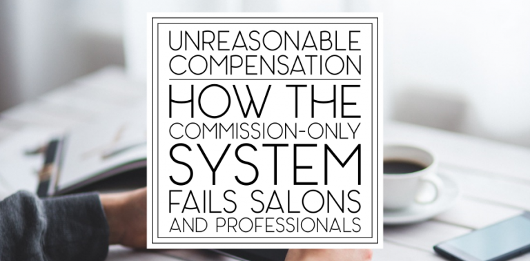 Unreasonable Compensation: How the Commission-Only System Fails Salons and Professionals