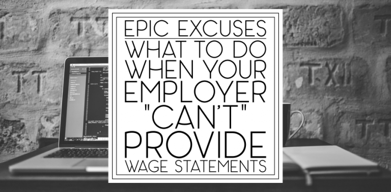 Epic Excuses: What to Do When Your Employer “Can’t” Provide Wage Statements