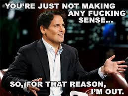 Youre-just-not-making-any-fucking-sense-so-for-that-reason-Im-out-Mark-Cuban