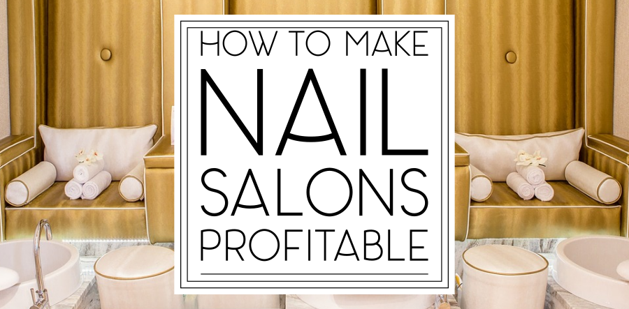 The Nail Salon Profitability Conundrum: How to Make Nail Salons Profitable  | This Ugly Beauty Business