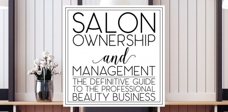 Salon Ownership and Management: The Definitive Guide to the Professional Beauty Business