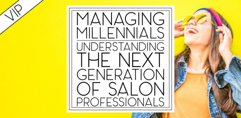 Managing Millennials: Understanding the Next Generation of Salon Professionals