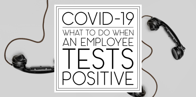 COVID-19: What To Do when an Employee Tests Positive